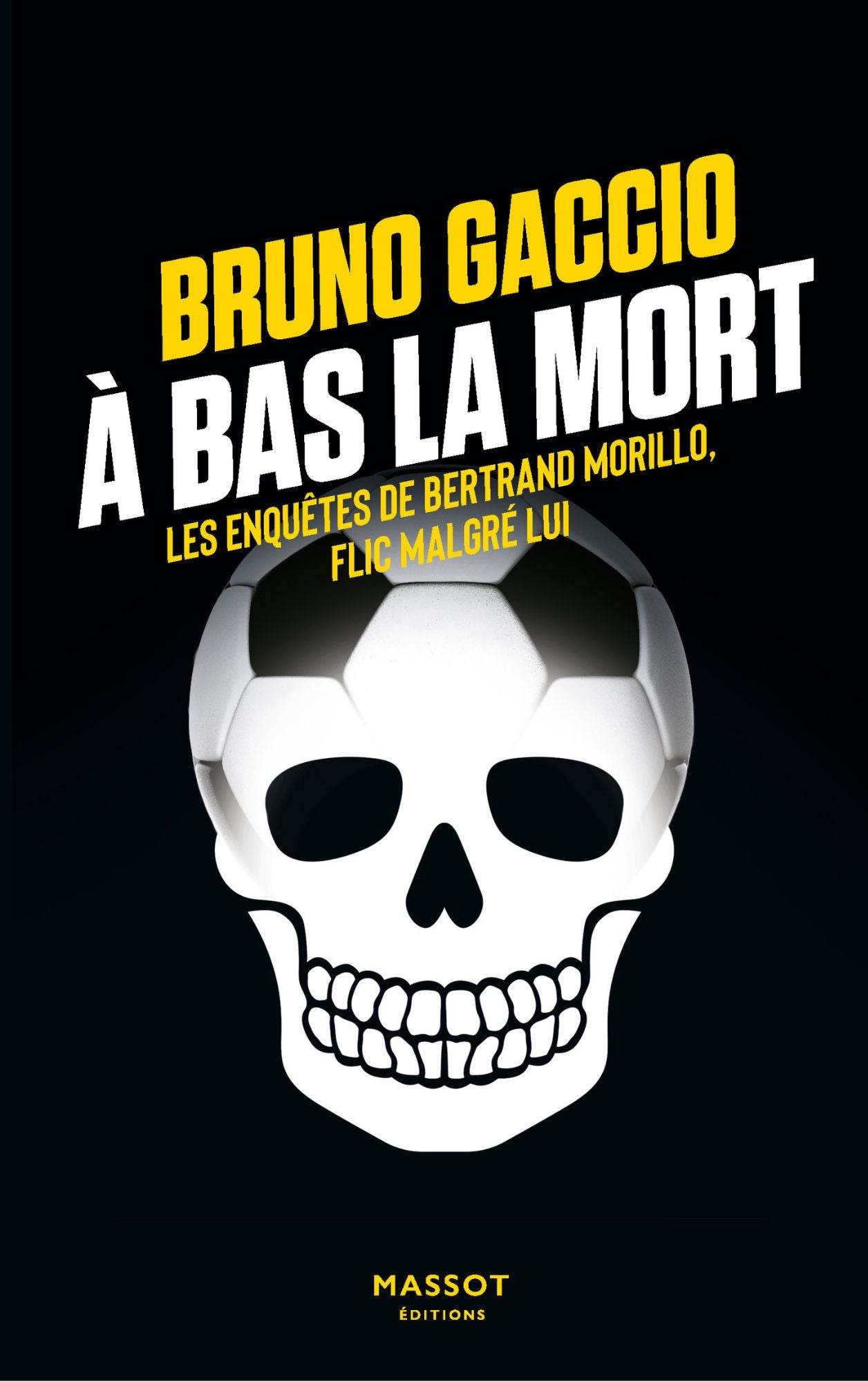 À bas la mort - Les enquêtes de Bertrand Morillo, flic malgré lui - Volume 4